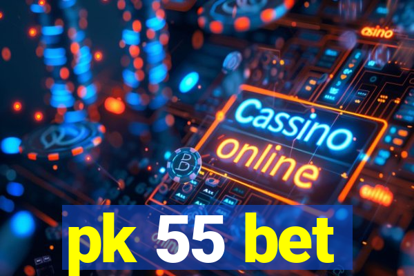 pk 55 bet